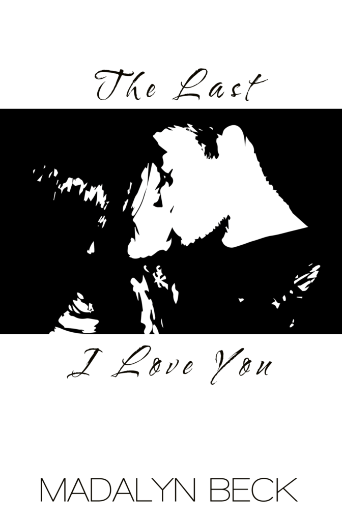 The Last I Love You by Madalyn Beck